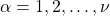 \alpha=1,2,\ldots,\nu