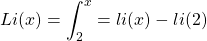 \[Li(x)=\int_2^x=li(x)-li(2)\]