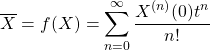 \begin{equation*} \displaystyle{\overline{X}=f(X)=\sum_{n=0}^\infty \dfrac{X^{(n)}(0)t^n}{n!}}\end{equation*}