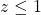 z\leq 1