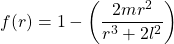 f(r)=1-\left(\dfrac{2mr^2}{r^3+2l^2}\right)