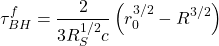 \begin{equation*}\tau_{BH}^f=\dfrac{2}{3R_S^{1/2}c}\left(r_0^{3/2}-R^{3/2}\right)\end{equation*}