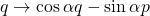 q\rightarrow \cos \alpha q - \sin \alpha p