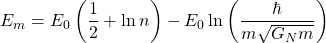 \begin{equation*} \tcboxmath{E_m=E_0\left(\dfrac{1}{2}+\ln n\right)-E_0\ln\left(\dfrac{\hbar}{m\sqrt{G_Nm}}\right)} \end{equation*}
