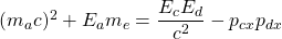 (m_a c)^2+E_a m_e=\dfrac{E_cE_d}{c^2}-p_{cx}p_{dx}