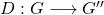 D:G\longrightarrow G''