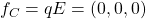 f_C=qE=(0,0,0)