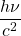 \dfrac{h\nu}{c^2}