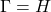 \Gamma =H