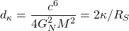 \[d_\kappa=\dfrac{c^6}{4G_N^2M^2}=2\kappa/R_S\]