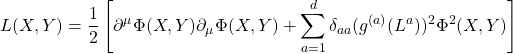 \begin{equation*} L(X,Y)=\dfrac{1}{2}\left[\partial^\mu\Phi(X,Y)\partial_\mu\Phi(X,Y)+\sum_{a=1}^d\delta_{aa}(g^{(a)}(L^a))^2\Phi^2(X,Y)\right] \end{equation*}