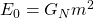 E_0=G_Nm^2