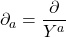 \partial_a=\dfrac{\partial}{Y^a}
