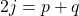 2j=p+q
