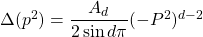 \Delta (p^2)=\dfrac{A_d}{2\sin d\pi}(-P^2)^{d-2}