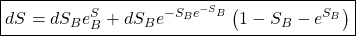 \[ \boxed{dS=dS_Be^S_B+dS_Be^{-S_Be^{-S_B}}\left(1-S_B-e^{S_B}\right)}\]