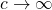 c\rightarrow \infty