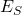 E_S