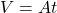 V=At