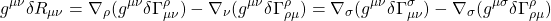 \[ g^{\mu \nu}\delta R_{\mu \nu} = \nabla_\rho (g^{\mu \nu} \delta \Gamma^{\rho}_{\mu\nu})-\nabla_\nu (g^{\mu \nu}\delta \Gamma^{\rho}_{\rho \mu}) = \nabla _\sigma (g^{\mu \nu}\delta \Gamma^{\sigma}_{\mu \nu}) - \nabla_\sigma (g^{\mu \sigma}\delta \Gamma ^{\rho}_{\rho \mu})\]