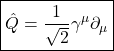 \begin{equation*} \boxed{\hat{Q}=\dfrac{1}{\sqrt{2}}\gamma^\mu\partial_\mu} \end{equation*}