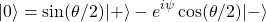 \[\vert 0\rangle=\sin (\theta/2)\vert +\rangle-e^{i\psi}\cos (\theta/2)\vert -\rangle\]