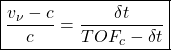 \[ \boxed{\dfrac{v_\nu -c}{c}=\dfrac{\delta t}{TOF_c -\delta t}}\]